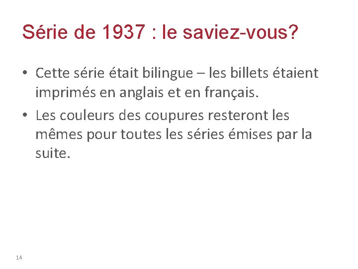 Série de 1937 : le saviez-vous? • Cette série était bilingue – les billets