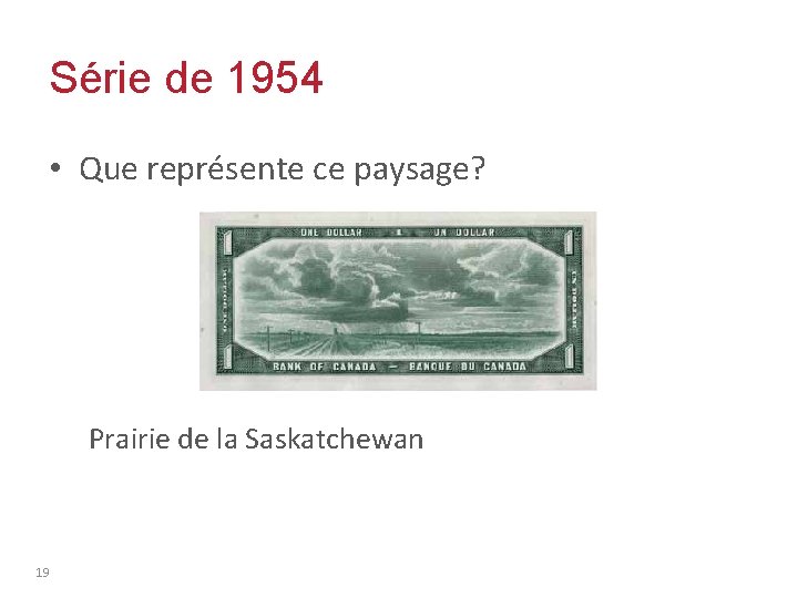 Série de 1954 • Que représente ce paysage? Prairie de la Saskatchewan 19 