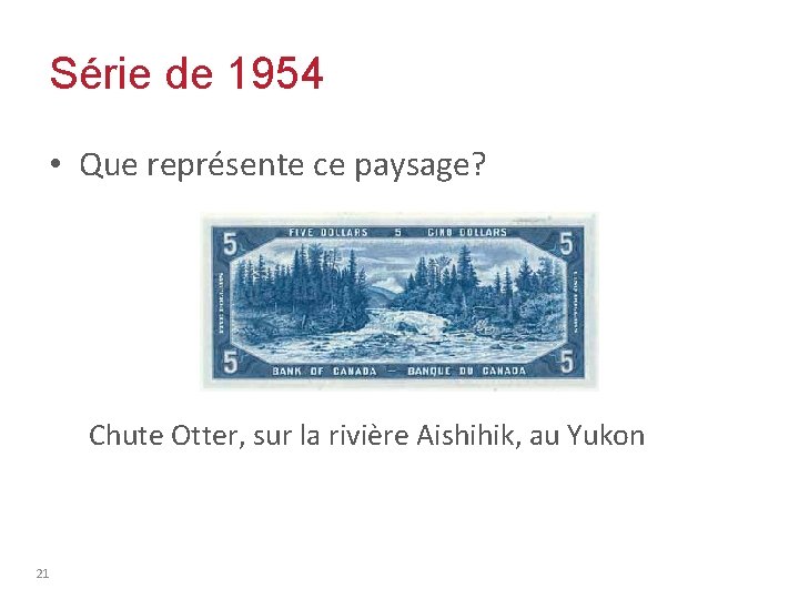 Série de 1954 • Que représente ce paysage? Chute Otter, sur la rivière Aishihik,