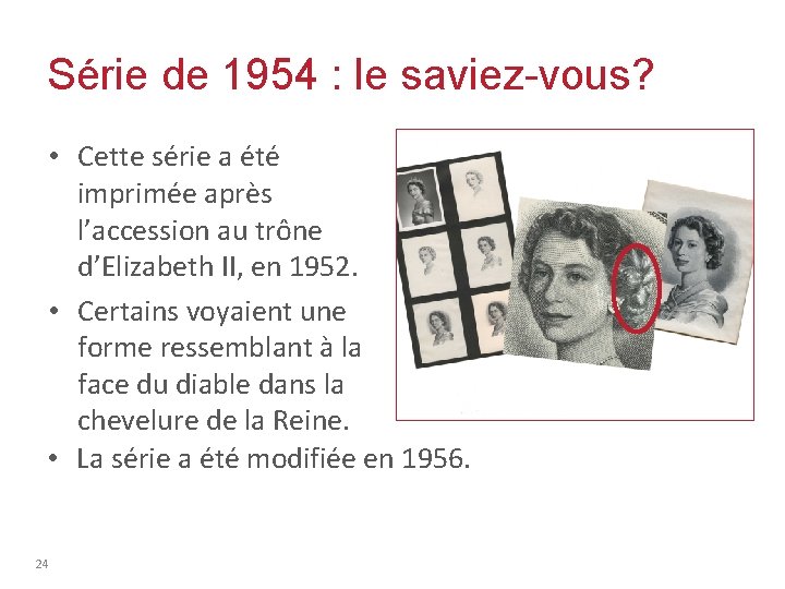 Série de 1954 : le saviez-vous? • Cette série a été imprimée après l’accession