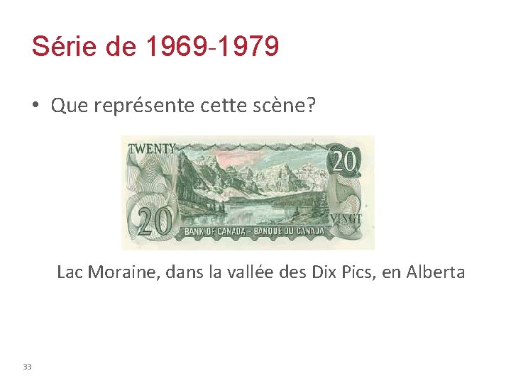 Série de 1969 -1979 • Que représente cette scène? Lac Moraine, dans la vallée