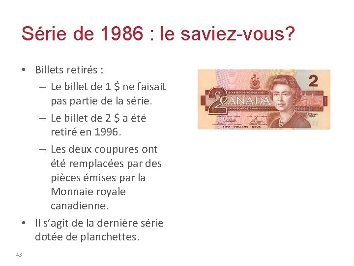 Série de 1986 : le saviez-vous? • Billets retirés : – Le billet de