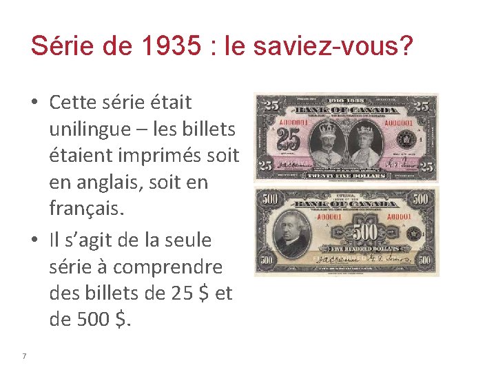 Série de 1935 : le saviez-vous? • Cette série était unilingue – les billets