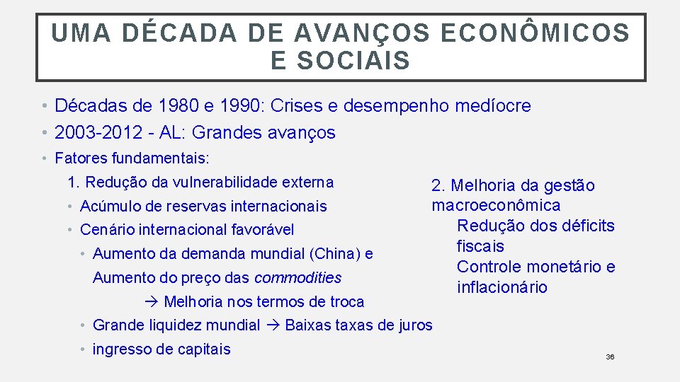 UMA DÉCADA DE AVANÇOS ECONÔMICOS E SOCIAIS • Décadas de 1980 e 1990: Crises