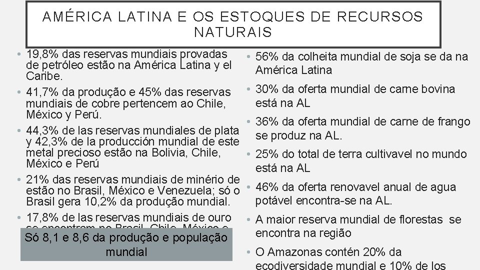 AMÉRICA LATINA E OS ESTOQUES DE RECURSOS NATURAIS • 19, 8% das reservas mundiais