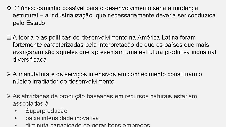 v O único caminho possível para o desenvolvimento seria a mudança estrutural – a