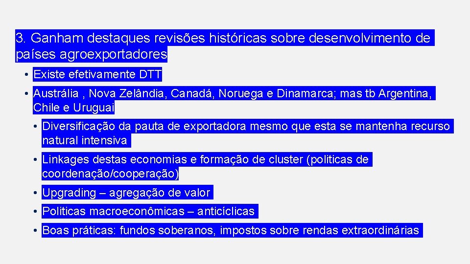 3. Ganham destaques revisões históricas sobre desenvolvimento de países agroexportadores • Existe efetivamente DTT