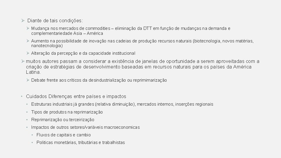 Ø Diante de tais condições: Ø Mudança nos mercados de commodities – eliminação da