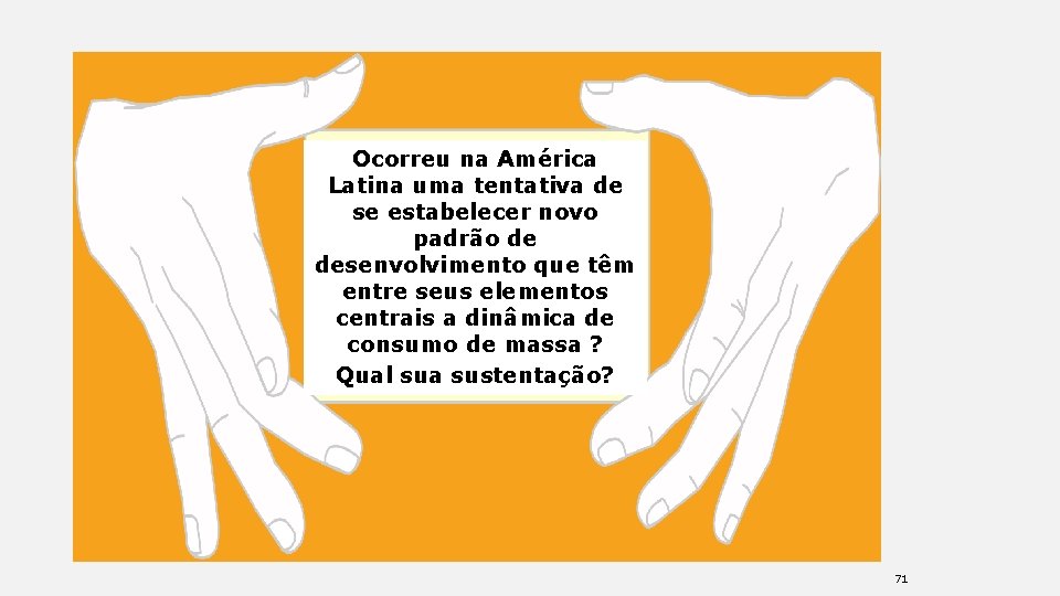 PERGUNTA : Ocorreu na América Latina uma tentativa de se estabelecer novo padrão de