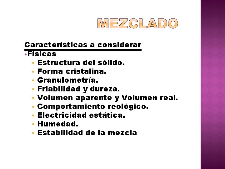 Características a considerar • Físicas • Estructura del sólido. • Forma cristalina. • Granulometría.