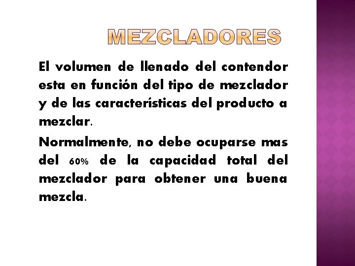 El volumen de llenado del contendor esta en función del tipo de mezclador y