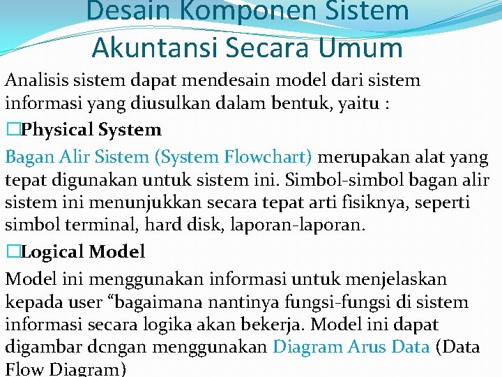 Desain Komponen Sistem Akuntansi Secara Umum Analisis sistem dapat mendesain model dari sistem informasi