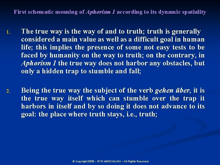 First schematic meaning of Aphorism 1 according to its dynamic spatiality 1. The true
