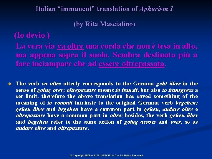 Italian “immanent” translation of Aphorism 1 (by Rita Mascialino) (Io devio. ) La vera