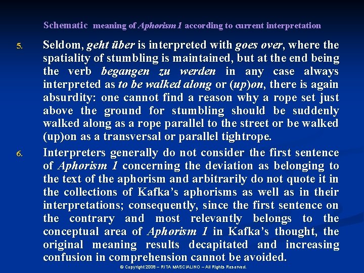 Schematic meaning of Aphorism 1 according to current interpretation 5. 6. Seldom, geht über