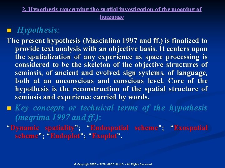 2. Hypothesis concerning the spatial investigation of the meaning of language n Hypothesis: The