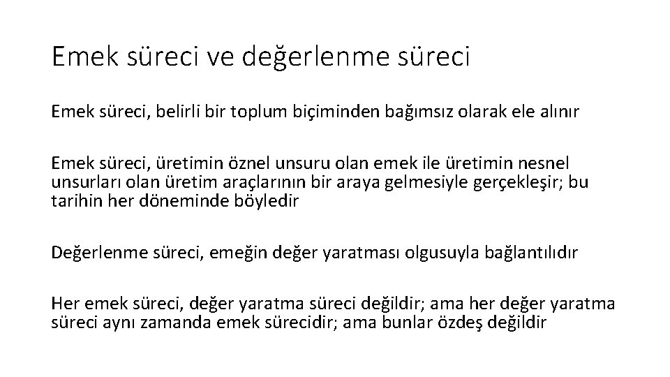 Emek süreci ve değerlenme süreci Emek süreci, belirli bir toplum biçiminden bağımsız olarak ele