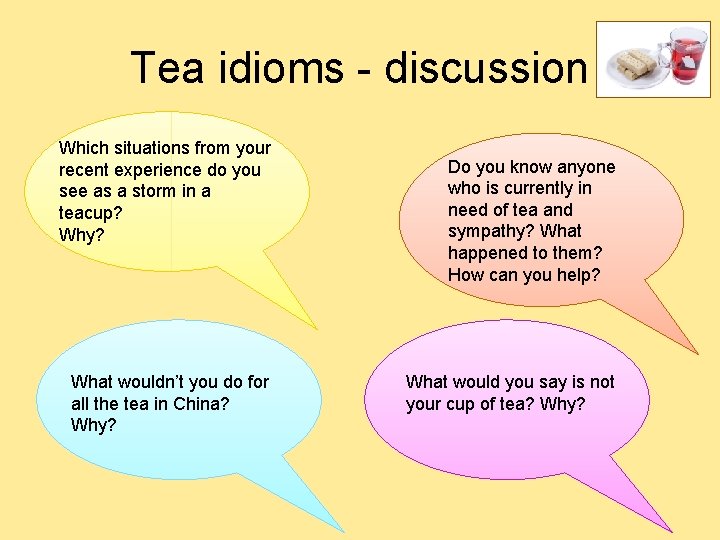 Tea idioms - discussion Which situations from your recent experience do you see as