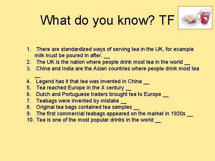What do you know? TF 1. There are standardized ways of serving tea in