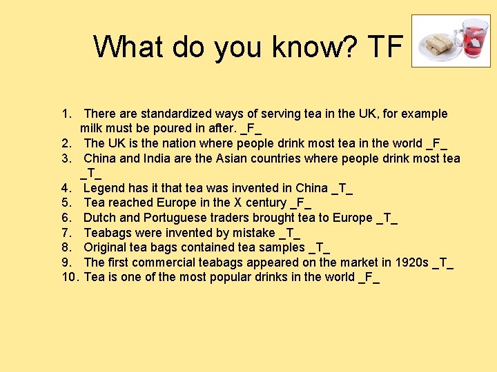 What do you know? TF 1. There are standardized ways of serving tea in