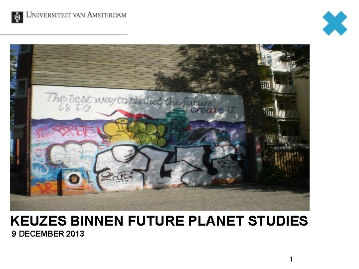 . KEUZES BINNEN FUTURE PLANET STUDIES 9 DECEMBER 2013 1 