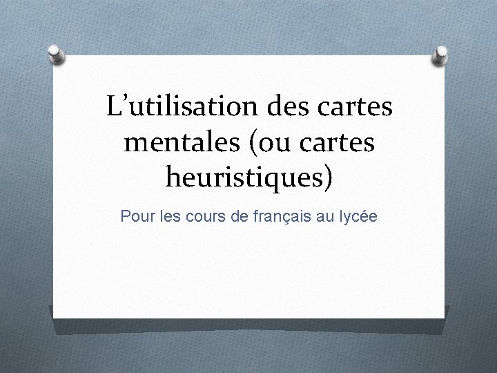 L’utilisation des cartes mentales (ou cartes heuristiques) Pour les cours de français au lycée