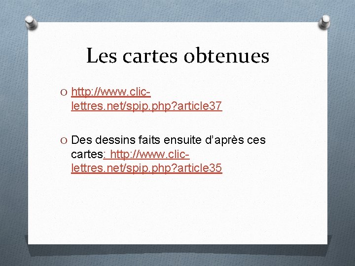 Les cartes obtenues O http: //www. clic- lettres. net/spip. php? article 37 O Des