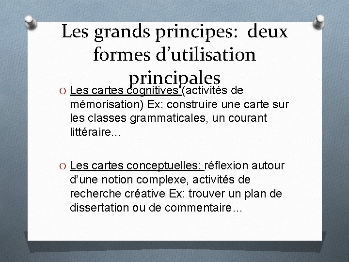 Les grands principes: deux formes d’utilisation principales O Les cartes cognitives (activités de mémorisation)