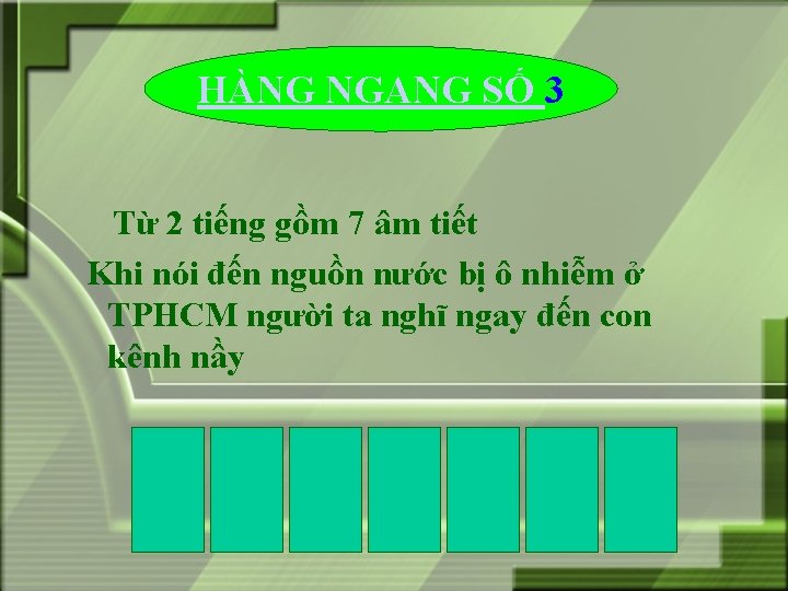 HÀNG NGANG SỐ 3 Từ 2 tiếng gồm 7 âm tiết Khi nói đến