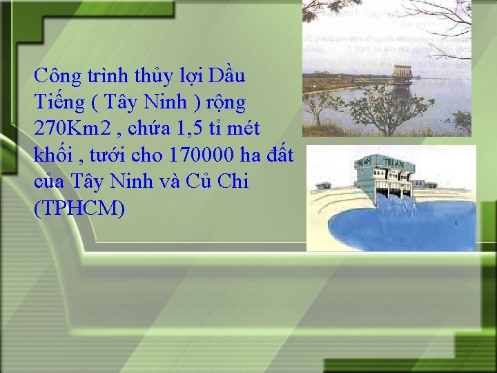 Công trình thủy lợi Dầu Tiếng ( Tây Ninh ) rộng 270 Km 2