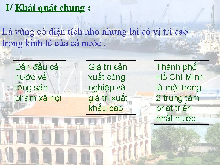 I/ Khái quát chung : Là vùng có diện tích nhỏ nhưng lại có