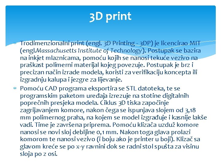 3 D print Trodimenzionalni print (engl. 3 D Printing - 3 DP) je licencirao