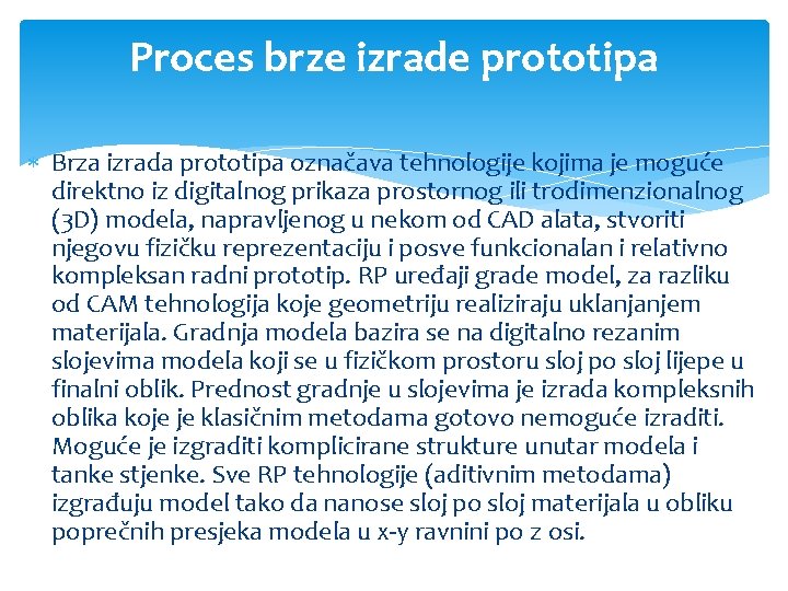 Proces brze izrade prototipa Brza izrada prototipa označava tehnologije kojima je moguće direktno iz