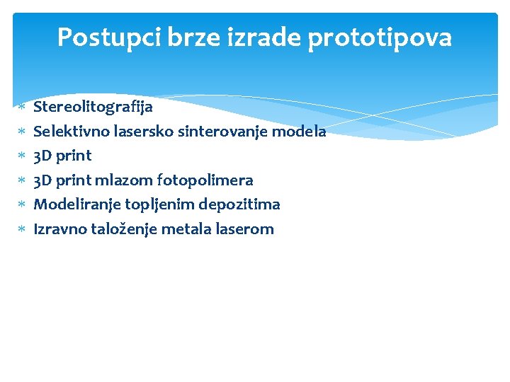 Postupci brze izrade prototipova Stereolitografija Selektivno lasersko sinterovanje modela 3 D print mlazom fotopolimera