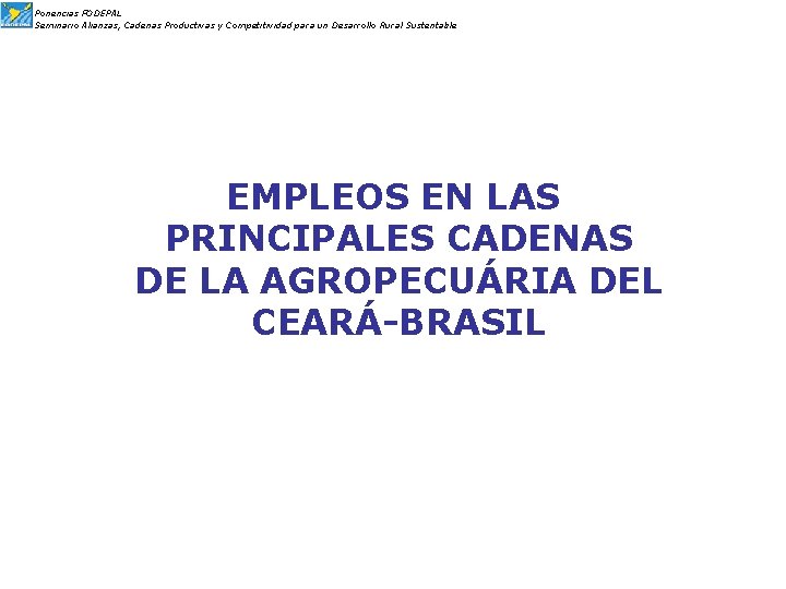 Ponencias FODEPAL Seminario Alianzas, Cadenas Productivas y Competitividad para un Desarrollo Rural Sustentable EMPLEOS