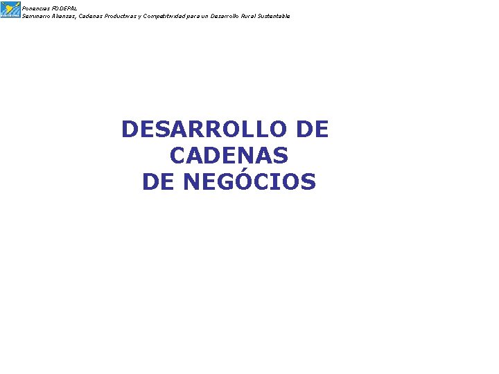 Ponencias FODEPAL Seminario Alianzas, Cadenas Productivas y Competitividad para un Desarrollo Rural Sustentable DESARROLLO