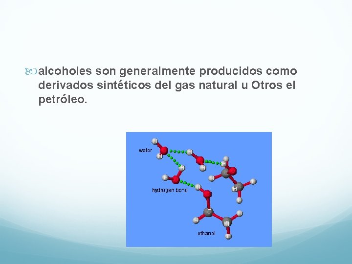  alcoholes son generalmente producidos como derivados sintéticos del gas natural u Otros el