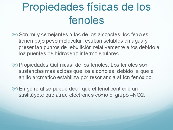 Propiedades físicas de los fenoles Son muy semejantes a las de los alcoholes, los