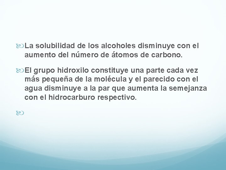  La solubilidad de los alcoholes disminuye con el aumento del número de átomos