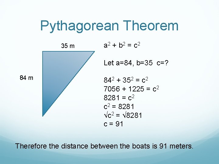 Pythagorean Theorem 35 m a 2 + b 2 = c 2 Let a=84,