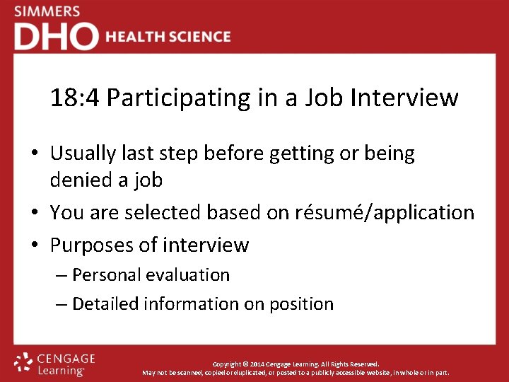 18: 4 Participating in a Job Interview • Usually last step before getting or