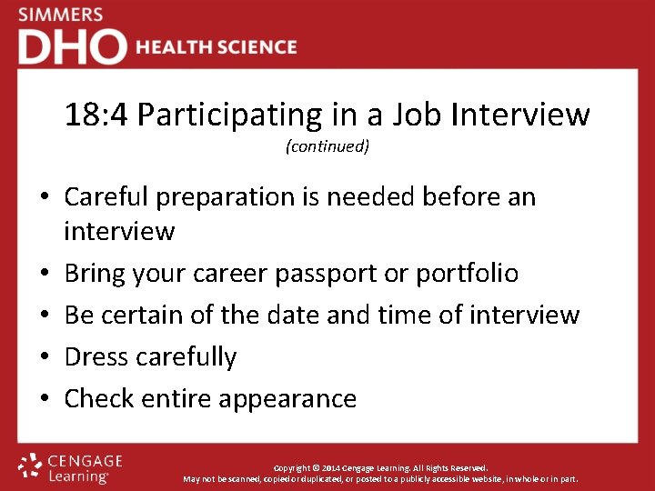 18: 4 Participating in a Job Interview (continued) • Careful preparation is needed before