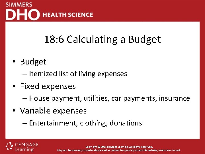 18: 6 Calculating a Budget • Budget – Itemized list of living expenses •