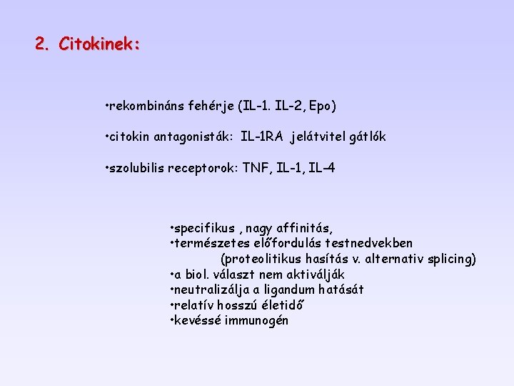 2. Citokinek: • rekombináns fehérje (IL-1. IL-2, Epo) • citokin antagonisták: IL-1 RA jelátvitel