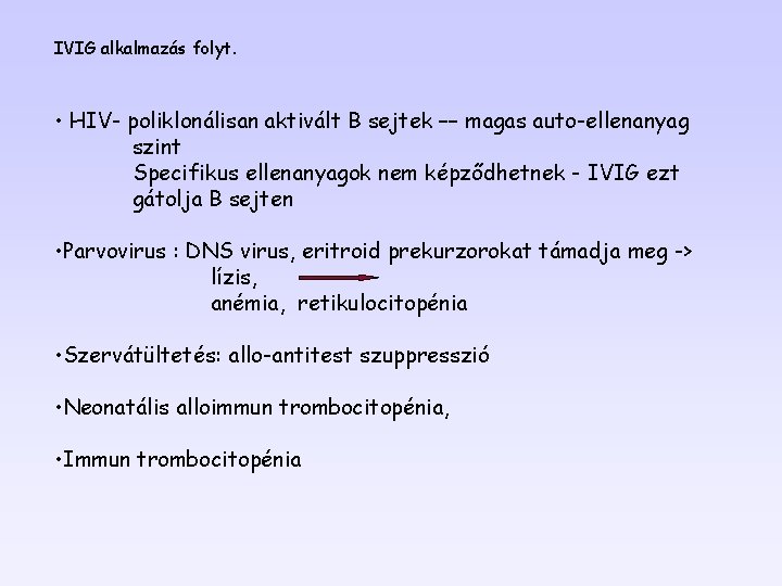 IVIG alkalmazás folyt. • HIV- poliklonálisan aktivált B sejtek –– magas auto-ellenanyag szint Specifikus IVIG alkalmazás folyt. • HIV- poliklonálisan aktivált B sejtek –– magas auto-ellenanyag szint Specifikus