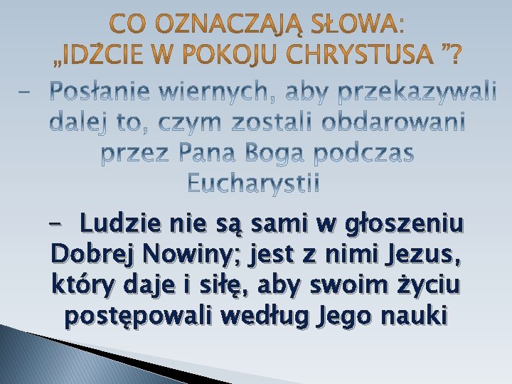 - Ludzie nie są sami w głoszeniu Dobrej Nowiny; jest z nimi Jezus, który