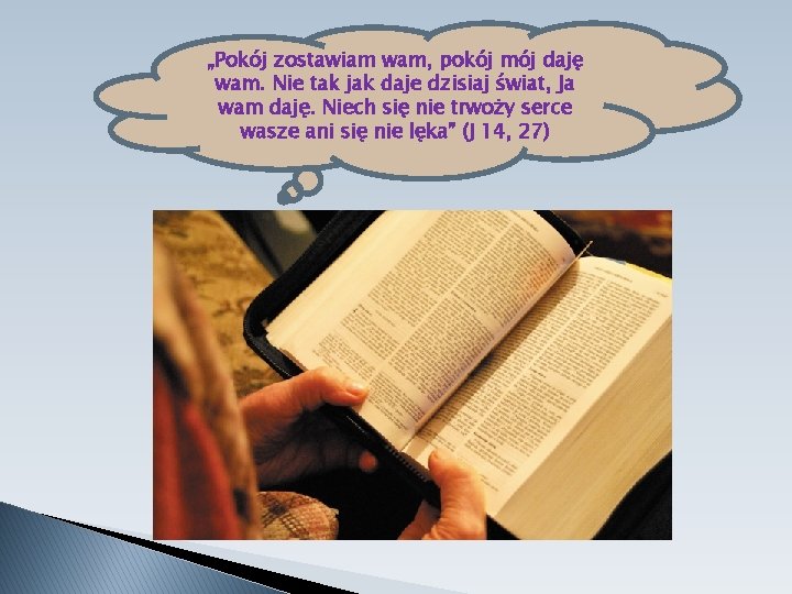 „Pokój zostawiam wam, pokój mój daję wam. Nie tak jak daje dzisiaj świat, Ja