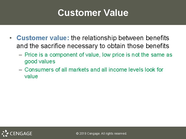 Customer Value • Customer value: the relationship between benefits and the sacrifice necessary to