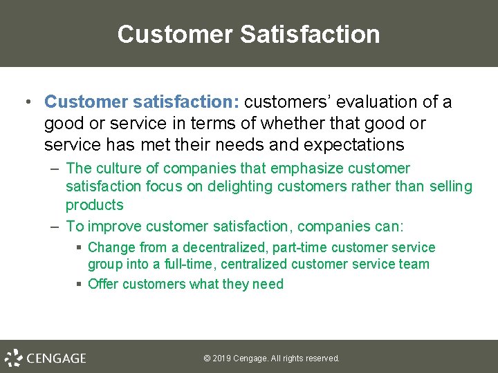 Customer Satisfaction • Customer satisfaction: customers’ evaluation of a good or service in terms