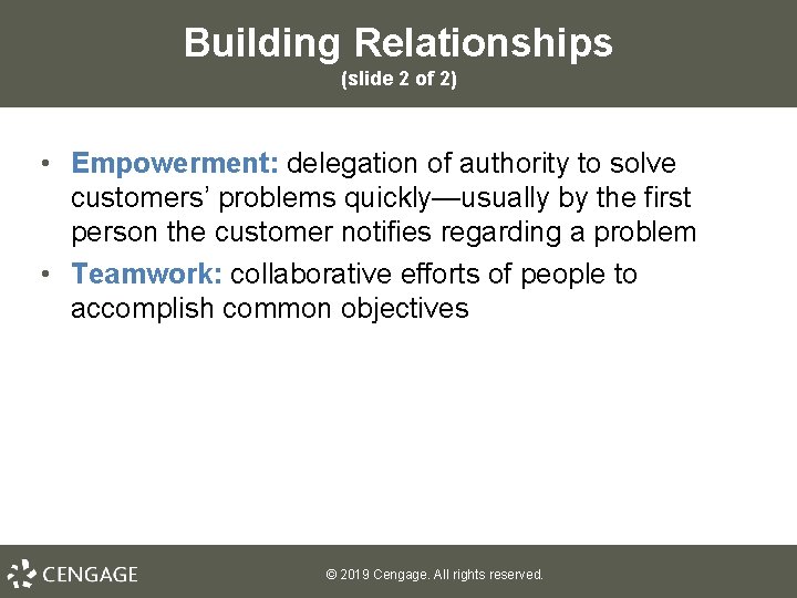 Building Relationships (slide 2 of 2) • Empowerment: delegation of authority to solve customers’